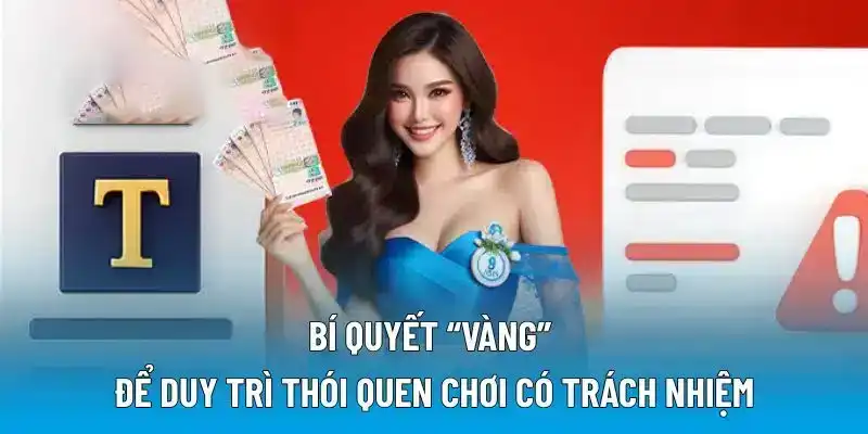 Bí quyết “vàng” để duy trì thói quen chơi có trách nhiệm