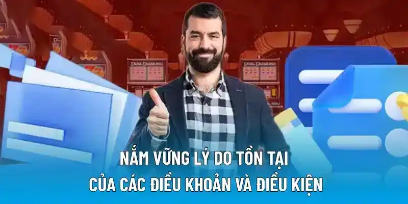 Nắm vững lý do tồn tại của các điều khoản và điều kiện