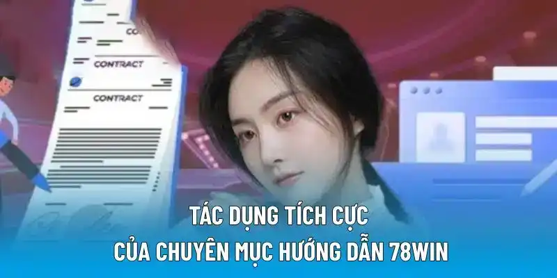 Tác dụng tích cực của chuyên mục hướng dẫn 78WIN