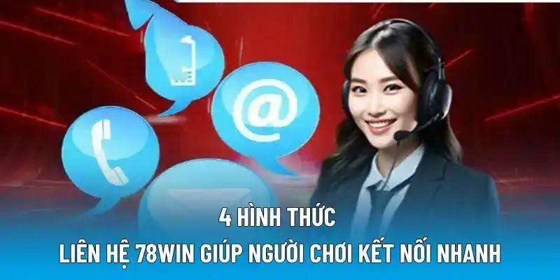 4 hình thức liên hệ 78win giúp người chơi kết nối nhanh