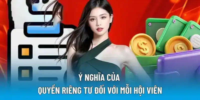 Ý nghĩa của quyền riêng tư đối với mỗi hội viên