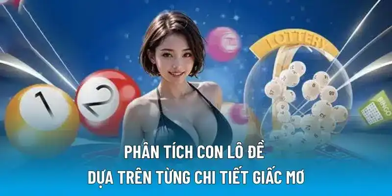 Phân tích con lô đề dựa trên từng chi tiết giấc mơ